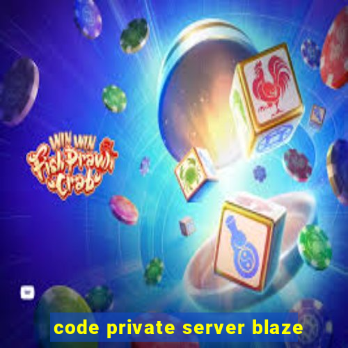 code private server blaze